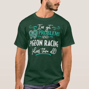 Pigeon Racing Design Gift Pigeon Racing Solves T-Shirt