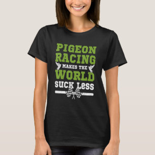 Pigeon Racing Sprichwort Racing Tauben Event 1 T-Shirt