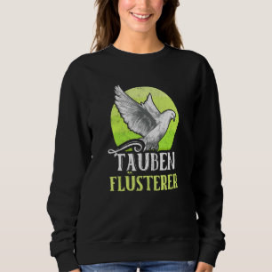 Pigeon Whisperer Taubenzucht Taubenschlag Vogeltau Sweatshirt