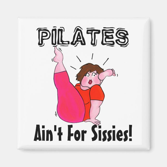 PILATES Ain't For Sissies! Magnet (Vorne)