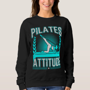Pilates Attitude Pilates Quotes 1 Sweatshirt