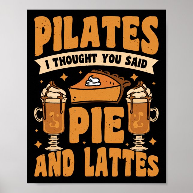 Pilates ich dachte, du hättest Pie und Lattes gesa Poster (Vorne)