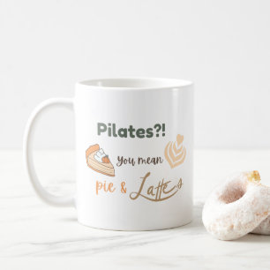 Pilates? Ihr gemeines Kuchen und Latte Funny Fall  Kaffeetasse