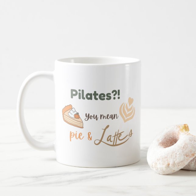 Pilates? Ihr gemeines Kuchen und Latte Funny Fall  Kaffeetasse (Mit Donut)