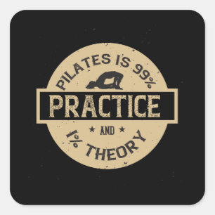 Pilates ist 99% Praxis und 1% Theorie Quadratischer Aufkleber