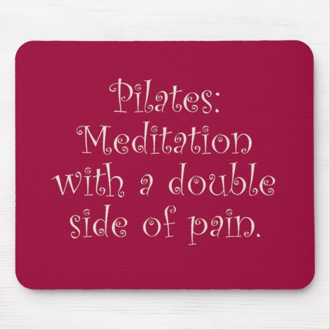Pilates ist gerade Meditation mit vielen Schmerz Mousepad (Vorne)