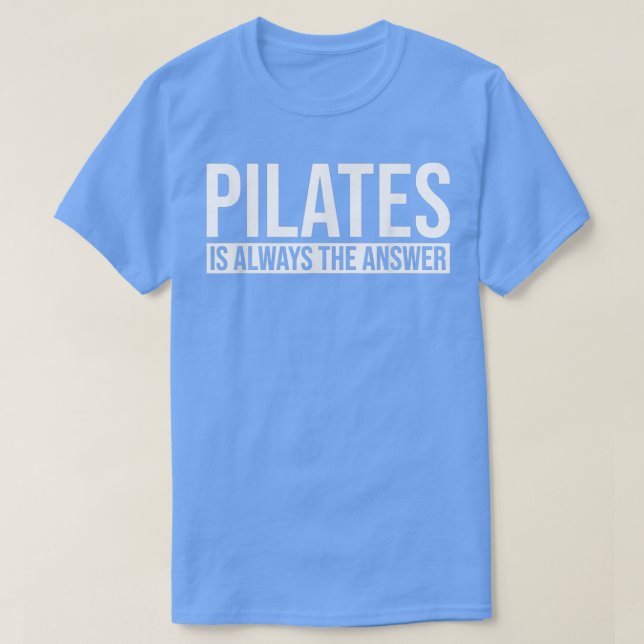 Pilates ist immer das Antwort Pilates Workout Yoga T-Shirt (Design vorne)