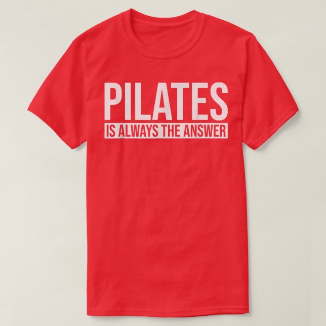 Pilates ist immer das Antwort Pilates Workout Yoga T-Shirt (Design vorne)