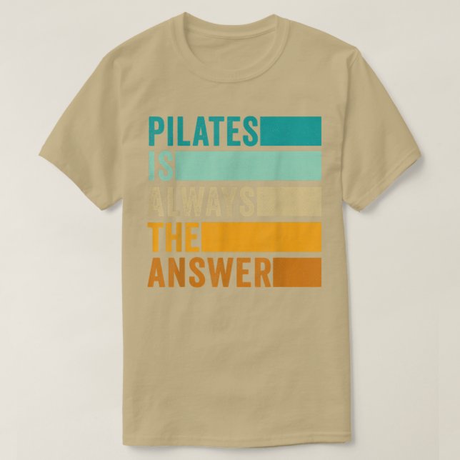 Pilates ist immer die Antwort Pilates Workout  T-Shirt (Design vorne)