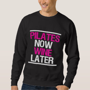 Pilates Jetzt Wein Später Lustiger Workout Fitness Sweatshirt
