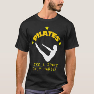 Pilates mögen einen Sport, nur härteres lustiges T-Shirt