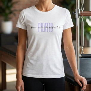 Pilates, weil kleine Muskeln Liebe zu Tshirt brauc