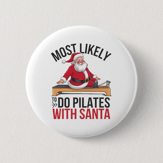 Pilates wird wahrscheinlich mit Santa Lustig Frohe Button (Vorderseite)