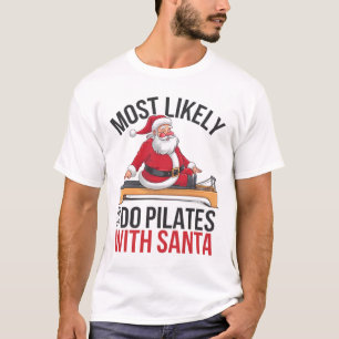 Pilates wird wahrscheinlich mit Santa lustig mache T-Shirt