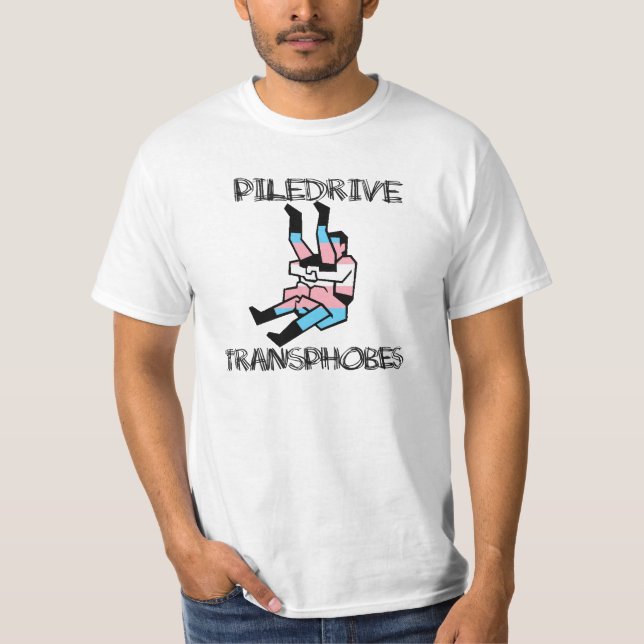 Piledrive Transphobes T-Shirt (Vorderseite)