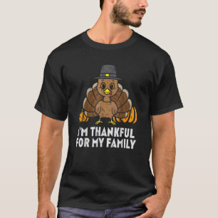 Pilgrim Turkey Im Thankful For My Family Cute Than T-Shirt