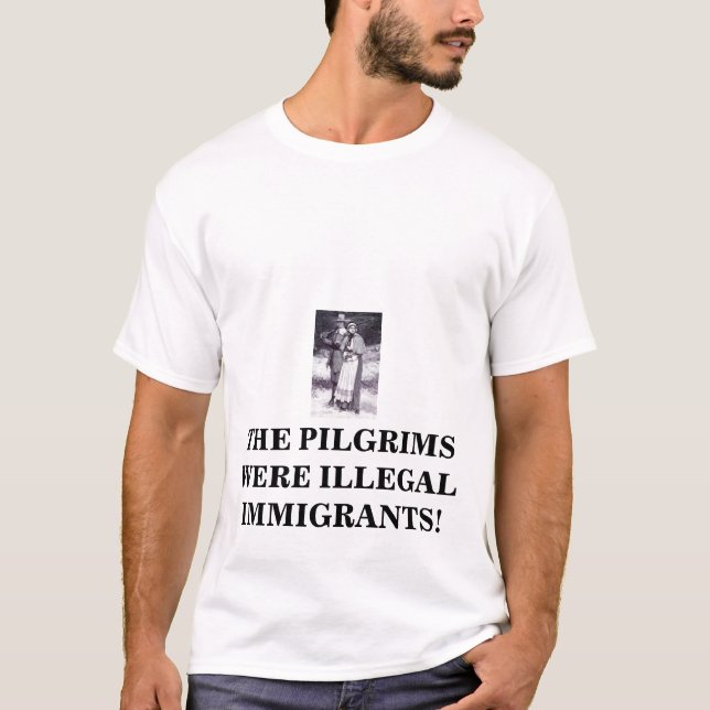 pilgrims2, DIE PILGER WAREN ILLEGALE IMMIGRANTEN! T-Shirt (Vorderseite)