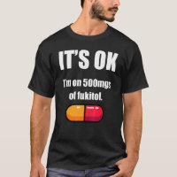 Pill Spaß Sarcastic Ich bin auf 500mg Fukitol 1