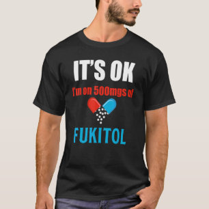 Pill Spaß Sarcastic Zitat ich bin auf 500mgs Fukit T-Shirt