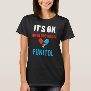 Pill Spaß Sarcastic Zitat ich bin auf 500mgs Fukit T-Shirt