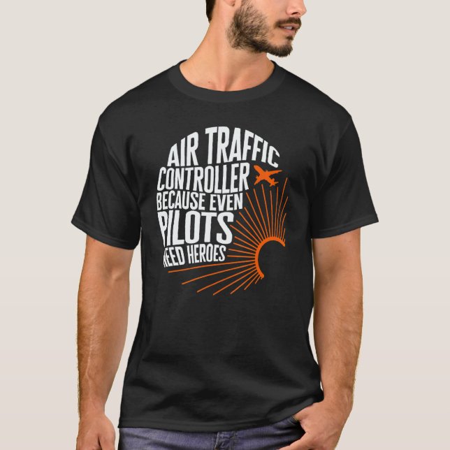 Pilot Air Traffic Controller Even Pilots Need Hero T-Shirt (Vorderseite)