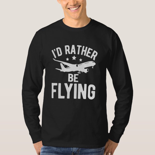 Pilot Airplane Plane Aviation I would Rather be Fl T-Shirt (Vorderseite)