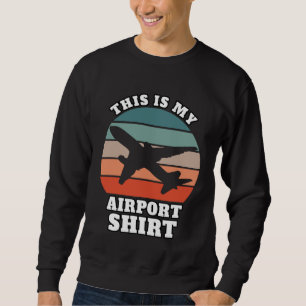 Pilot Aviation  Das ist mein Flughafen Sweatshirt