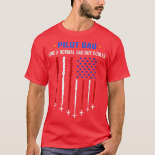 Pilot Dad wie ein normaler Dad, aber cooler USA-Fl T-Shirt