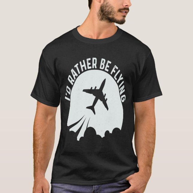 Pilot Flugzeug Aviation I wäre eher F T-Shirt (Vorderseite)