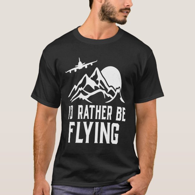 Pilot Flugzeug Aviation I wäre eher F T-Shirt (Vorderseite)