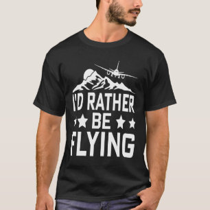 Pilot Flugzeug Aviation I wäre eher F T-Shirt