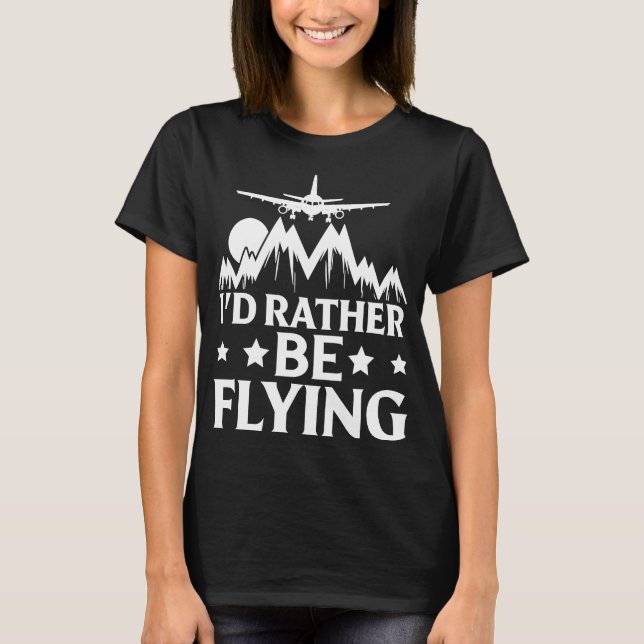 Pilot Flugzeug Aviation I wäre eher F T-Shirt (Vorderseite)