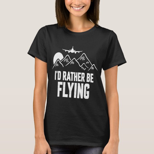 Pilot Flugzeug Aviation I wäre eher F T-Shirt (Vorderseite)