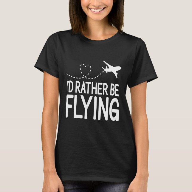 Pilot Flugzeug Aviation I wäre eher F T-Shirt (Vorderseite)