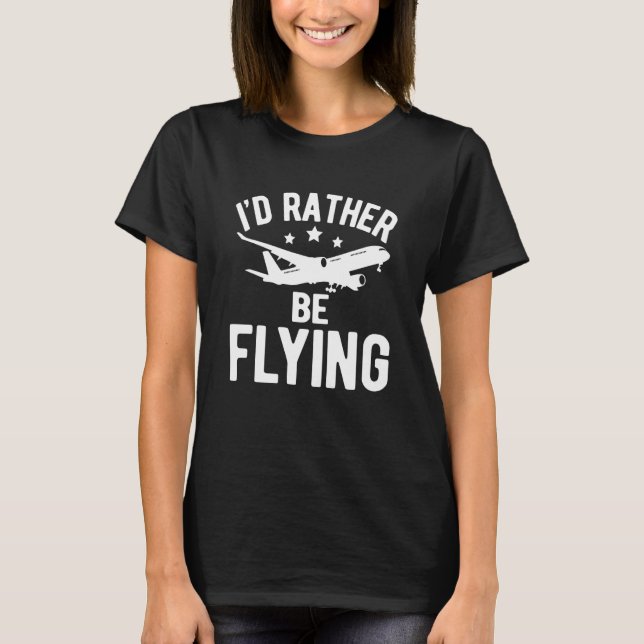 Pilot Flugzeug Aviation I wäre eher Fl T-Shirt (Vorderseite)