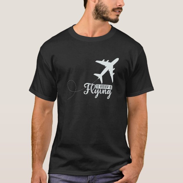 Pilot Flugzeug Aviation I wäre eher Fl T-Shirt (Vorderseite)