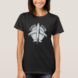 Pilot Flugzeug Aviation I wäre eher Fl T-Shirt