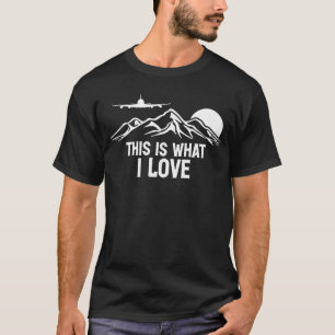 Pilot Flugzeug Luftfahrt Das ist es, was ich Liebe T-Shirt