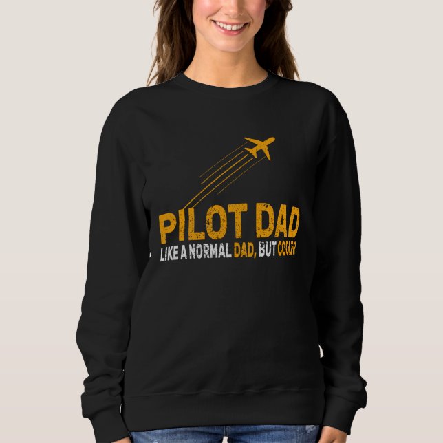 Pilot For Dad Pilot Aviation Airplane Humor Pilot Sweatshirt (Vorderseite)