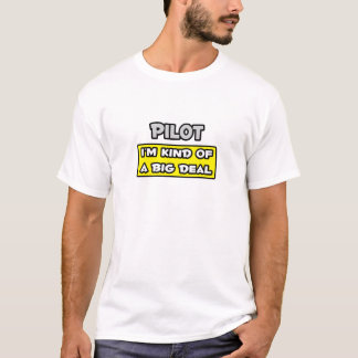 Pilot .. Ich bin irgendwie ein großer Deal T-Shirt