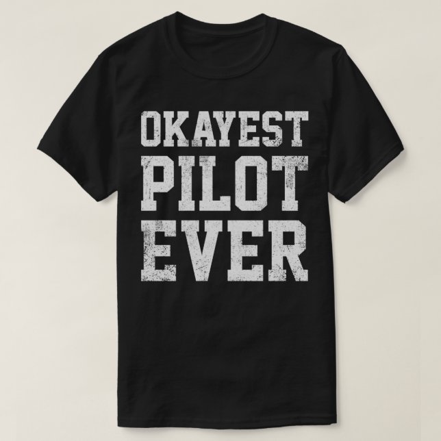 Pilot Okayest Pilot Ever  T-Shirt (Design vorne)
