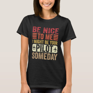 Pilot  Sei nett, ich könnte eines Tages dein Pilot T-Shirt