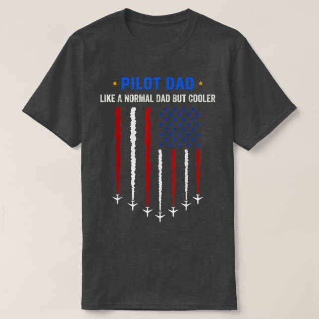 Pilot Vater wie ein normaler Vater aber Cooler USA T-Shirt (Design vorne)