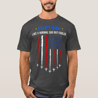 Pilot Vater wie ein normaler Vater aber Cooler USA T-Shirt