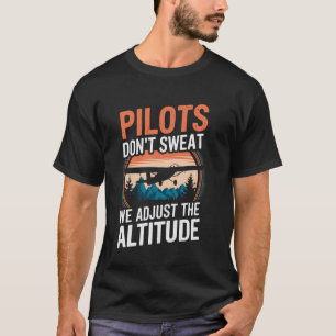 Piloten schwitzen nicht Lustiger Pilot Luftfahrt F T-Shirt