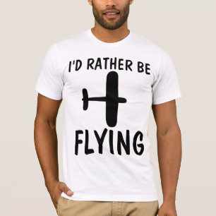 PILOTEN-T-SHIRTS, ICH WÜRDE LIEBER FLIEGEN T-Shirt