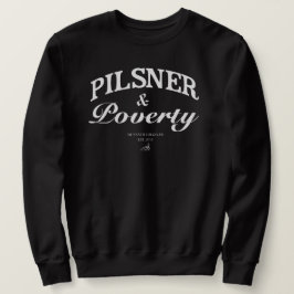 Pilsner u. Armut-Sweatshirt Sweatshirt