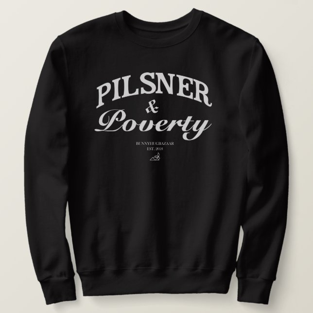 Pilsner u. Armut-Sweatshirt Sweatshirt (Design vorne)