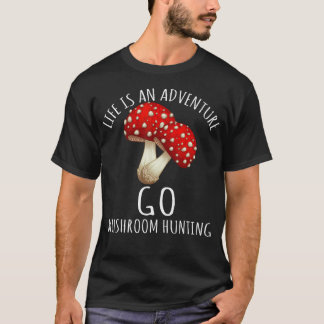 Pilzsuche Leben Ist Ein Abenteuer T-Shirt