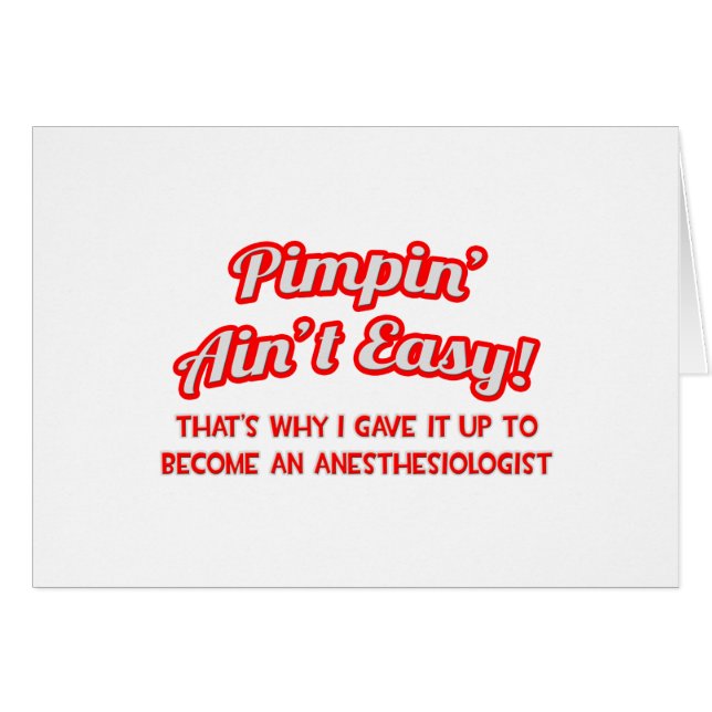 Pimpin' Aint Easy .. Anästhesiologe (Vorderseite (Horizontal))